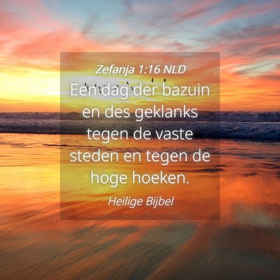 Picture 04 - Zefanja 1:16 NLD - Een dag der bazuin en des geklanks tegen de vaste - Bible Verse Picture