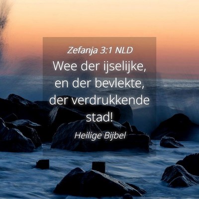 Picture 04 - Zefanja 3:1 NLD - Wee der ijselijke, en der bevlekte, der - Bible Verse Picture