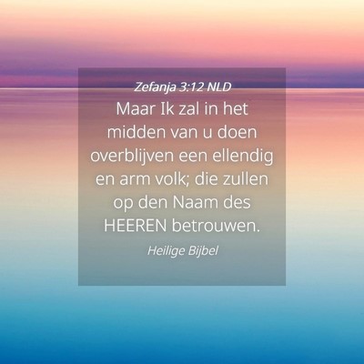 Picture 04 - Zefanja 3:12 NLD - Maar Ik zal in het midden van u doen overblijven - Bible Verse Picture