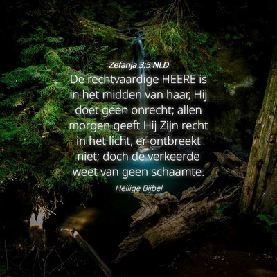 Picture 04 - Zefanja 3:5 NLD - De rechtvaardige HEERE is in het midden van haar, - Bible Verse Picture