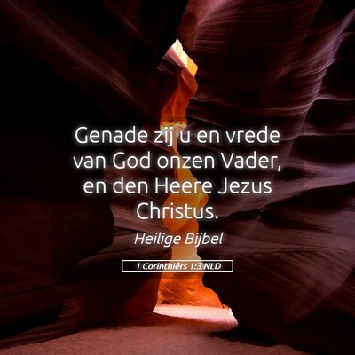 Picture 05 - 1 Corinthiërs 1:3 NLD - Genade zij u en vrede van God onzen Vader, en den - Bible Verse Picture