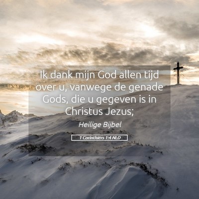 Picture 05 - 1 Corinthiërs 1:4 NLD - Ik dank mijn God allen tijd over u, vanwege de - Bible Verse Picture