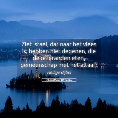 Picture 05 - 1 Corinthiërs 10:18 NLD - Ziet Israel, dat naar het vlees is; hebben niet - Bible Verse Picture