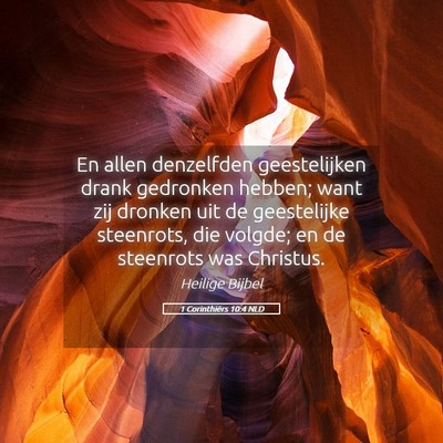 Picture 05 - 1 Corinthiërs 10:4 NLD - En allen denzelfden geestelijken drank gedronken - Bible Verse Picture