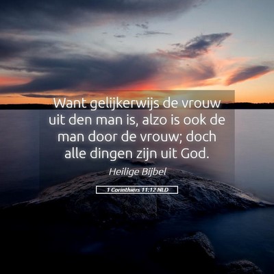 Picture 05 - 1 Corinthiërs 11:12 NLD - Want gelijkerwijs de vrouw uit den man is, alzo - Bible Verse Picture