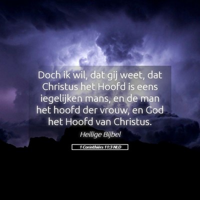 Picture 05 - 1 Corinthiërs 11:3 NLD - Doch ik wil, dat gij weet, dat Christus het Hoofd - Bible Verse Picture