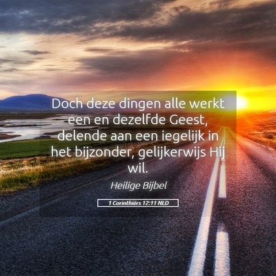 Picture 05 - 1 Corinthiërs 12:11 NLD - Doch deze dingen alle werkt een en dezelfde - Bible Verse Picture