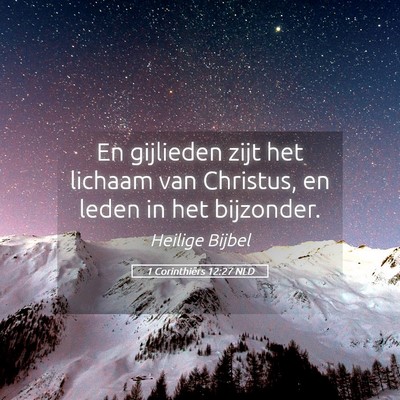 Picture 05 - 1 Corinthiërs 12:27 NLD - En gijlieden zijt het lichaam van Christus, en - Bible Verse Picture