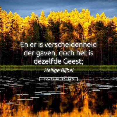 Picture 05 - 1 Corinthiërs 12:4 NLD - En er is verscheidenheid der gaven, doch het is - Bible Verse Picture