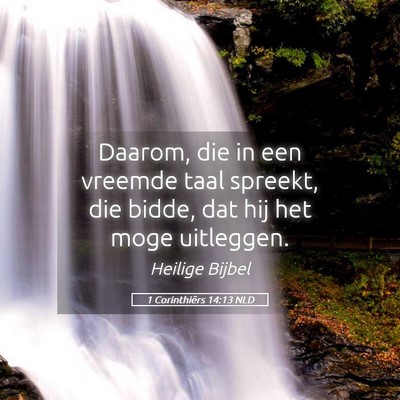 Picture 05 - 1 Corinthiërs 14:13 NLD - Daarom, die in een vreemde taal spreekt, die - Bible Verse Picture
