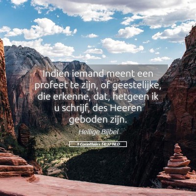 Picture 05 - 1 Corinthiërs 14:37 NLD - Indien iemand meent een profeet te zijn, of - Bible Verse Picture