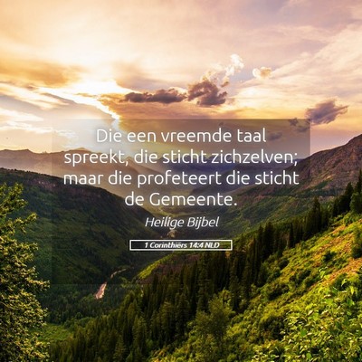 Picture 05 - 1 Corinthiërs 14:4 NLD - Die een vreemde taal spreekt, die sticht - Bible Verse Picture