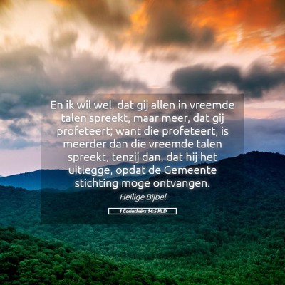 Picture 05 - 1 Corinthiërs 14:5 NLD - En ik wil wel, dat gij allen in vreemde talen - Bible Verse Picture