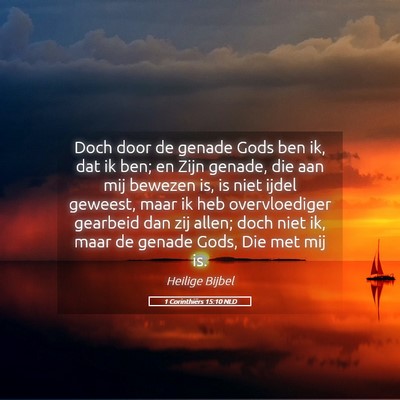 Picture 05 - 1 Corinthiërs 15:10 NLD - Doch door de genade Gods ben ik, dat ik ben; en - Bible Verse Picture