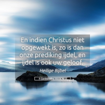 Picture 05 - 1 Corinthiërs 15:14 NLD - En indien Christus niet opgewekt is, zo is dan - Bible Verse Picture