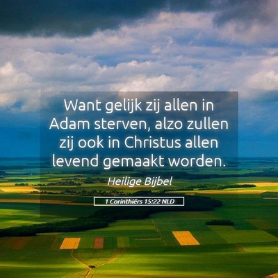 Picture 05 - 1 Corinthiërs 15:22 NLD - Want gelijk zij allen in Adam sterven, alzo - Bible Verse Picture