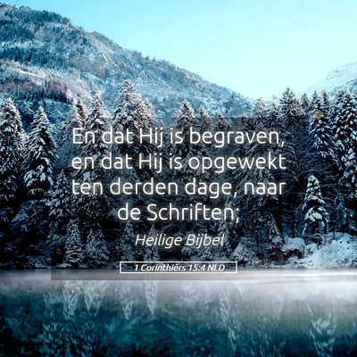 Picture 05 - 1 Corinthiërs 15:4 NLD - En dat Hij is begraven, en dat Hij is opgewekt - Bible Verse Picture