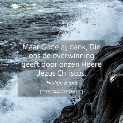 Picture 05 - 1 Corinthiërs 15:57 NLD - Maar Gode zij dank, Die ons de overwinning geeft - Bible Verse Picture