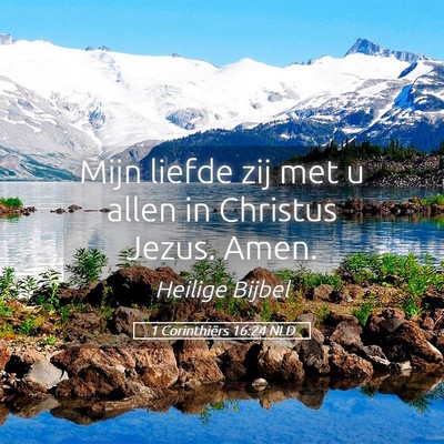 Picture 05 - 1 Corinthiërs 16:24 NLD - Mijn liefde zij met u allen in Christus Jezus. - Bible Verse Picture