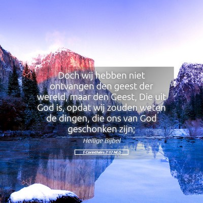 Picture 05 - 1 Corinthiërs 2:12 NLD - Doch wij hebben niet ontvangen den geest der - Bible Verse Picture