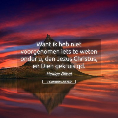 Picture 05 - 1 Corinthiërs 2:2 NLD - Want ik heb niet voorgenomen iets te weten onder - Bible Verse Picture