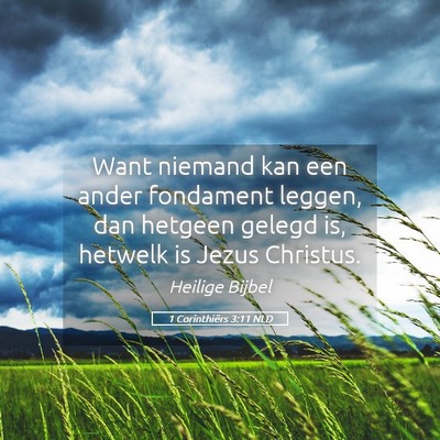 Picture 05 - 1 Corinthiërs 3:11 NLD - Want niemand kan een ander fondament leggen, dan - Bible Verse Picture