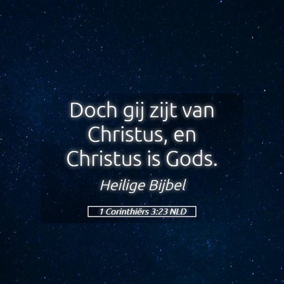 Picture 05 - 1 Corinthiërs 3:23 NLD - Doch gij zijt van Christus, en Christus is - Bible Verse Picture