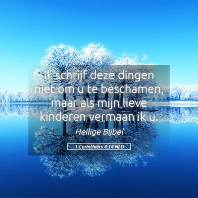 Picture 05 - 1 Corinthiërs 4:14 NLD - Ik schrijf deze dingen niet om u te beschamen, - Bible Verse Picture