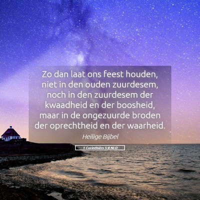 Picture 05 - 1 Corinthiërs 5:8 NLD - Zo dan laat ons feest houden, niet in den ouden - Bible Verse Picture