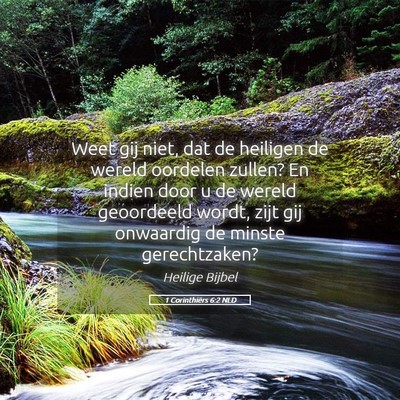 Picture 05 - 1 Corinthiërs 6:2 NLD - Weet gij niet, dat de heiligen de wereld oordelen - Bible Verse Picture