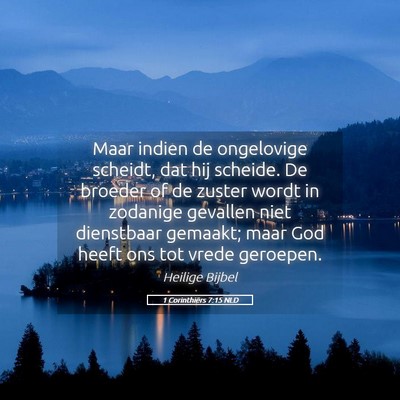 Picture 05 - 1 Corinthiërs 7:15 NLD - Maar indien de ongelovige scheidt, dat hij - Bible Verse Picture