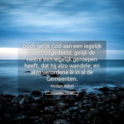 Picture 05 - 1 Corinthiërs 7:17 NLD - Doch gelijk God aan een iegelijk heeft - Bible Verse Picture