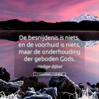 Picture 05 - 1 Corinthiërs 7:19 NLD - De besnijdenis is niets, en de voorhuid is niets, - Bible Verse Picture