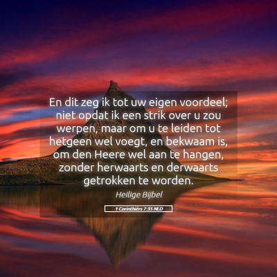 Picture 05 - 1 Corinthiërs 7:35 NLD - En dit zeg ik tot uw eigen voordeel; niet opdat - Bible Verse Picture