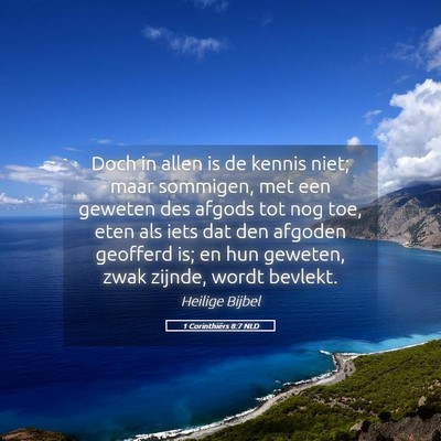 Picture 05 - 1 Corinthiërs 8:7 NLD - Doch in allen is de kennis niet; maar sommigen, - Bible Verse Picture