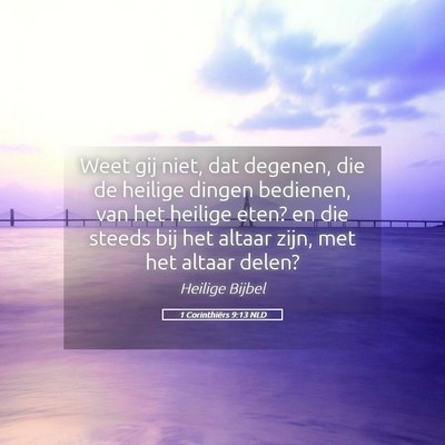 Picture 05 - 1 Corinthiërs 9:13 NLD - Weet gij niet, dat degenen, die de heilige dingen - Bible Verse Picture