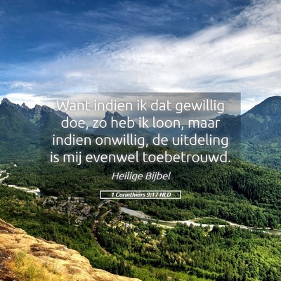 Picture 05 - 1 Corinthiërs 9:17 NLD - Want indien ik dat gewillig doe, zo heb ik loon, - Bible Verse Picture