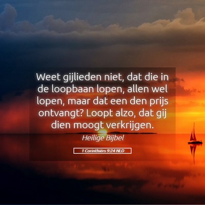 Picture 05 - 1 Corinthiërs 9:24 NLD - Weet gijlieden niet, dat die in de loopbaan - Bible Verse Picture