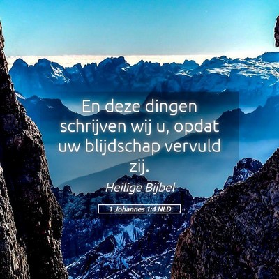 Picture 05 - 1 Johannes 1:4 NLD - En deze dingen schrijven wij u, opdat uw - Bible Verse Picture