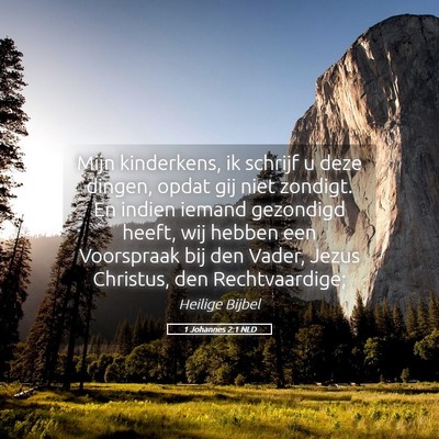 Picture 05 - 1 Johannes 2:1 NLD - Mijn kinderkens, ik schrijf u deze dingen, opdat - Bible Verse Picture