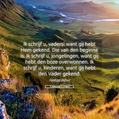 Picture 05 - 1 Johannes 2:13 NLD - Ik schrijf u, vaders! want gij hebt Hem gekend, - Bible Verse Picture