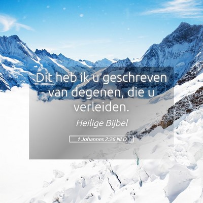 Picture 05 - 1 Johannes 2:26 NLD - Dit heb ik u geschreven van degenen, die u - Bible Verse Picture