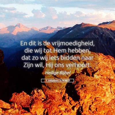 Picture 05 - 1 Johannes 5:14 NLD - En dit is de vrijmoedigheid, die wij tot Hem - Bible Verse Picture