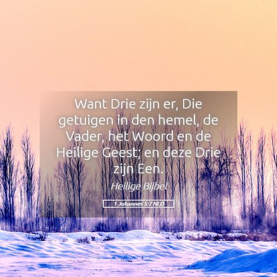 Picture 05 - 1 Johannes 5:7 NLD - Want Drie zijn er, Die getuigen in den hemel, de - Bible Verse Picture