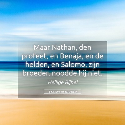 Picture 05 - 1 Koningen 1:10 NLD - Maar Nathan, den profeet, en Benaja, en de - Bible Verse Picture