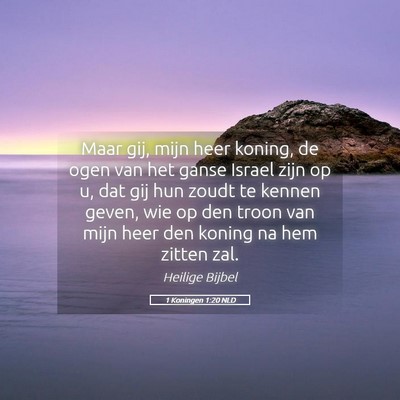 Picture 05 - 1 Koningen 1:20 NLD - Maar gij, mijn heer koning, de ogen van het ganse - Bible Verse Picture