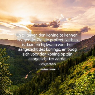 Picture 05 - 1 Koningen 1:23 NLD - En zij gaven den koning te kennen, zeggende: Zie, - Bible Verse Picture