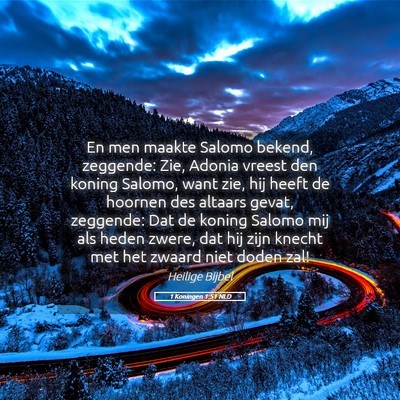 Picture 05 - 1 Koningen 1:51 NLD - En men maakte Salomo bekend, zeggende: Zie, - Bible Verse Picture