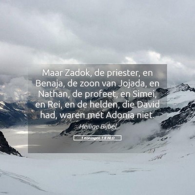 Picture 05 - 1 Koningen 1:8 NLD - Maar Zadok, de priester, en Benaja, de zoon van - Bible Verse Picture