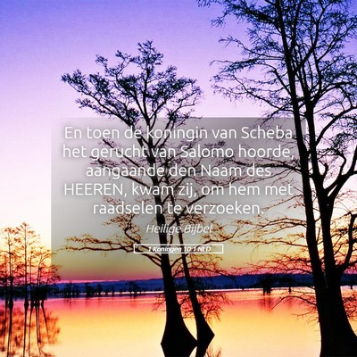 Picture 05 - 1 Koningen 10:1 NLD - En toen de koningin van Scheba het gerucht van - Bible Verse Picture